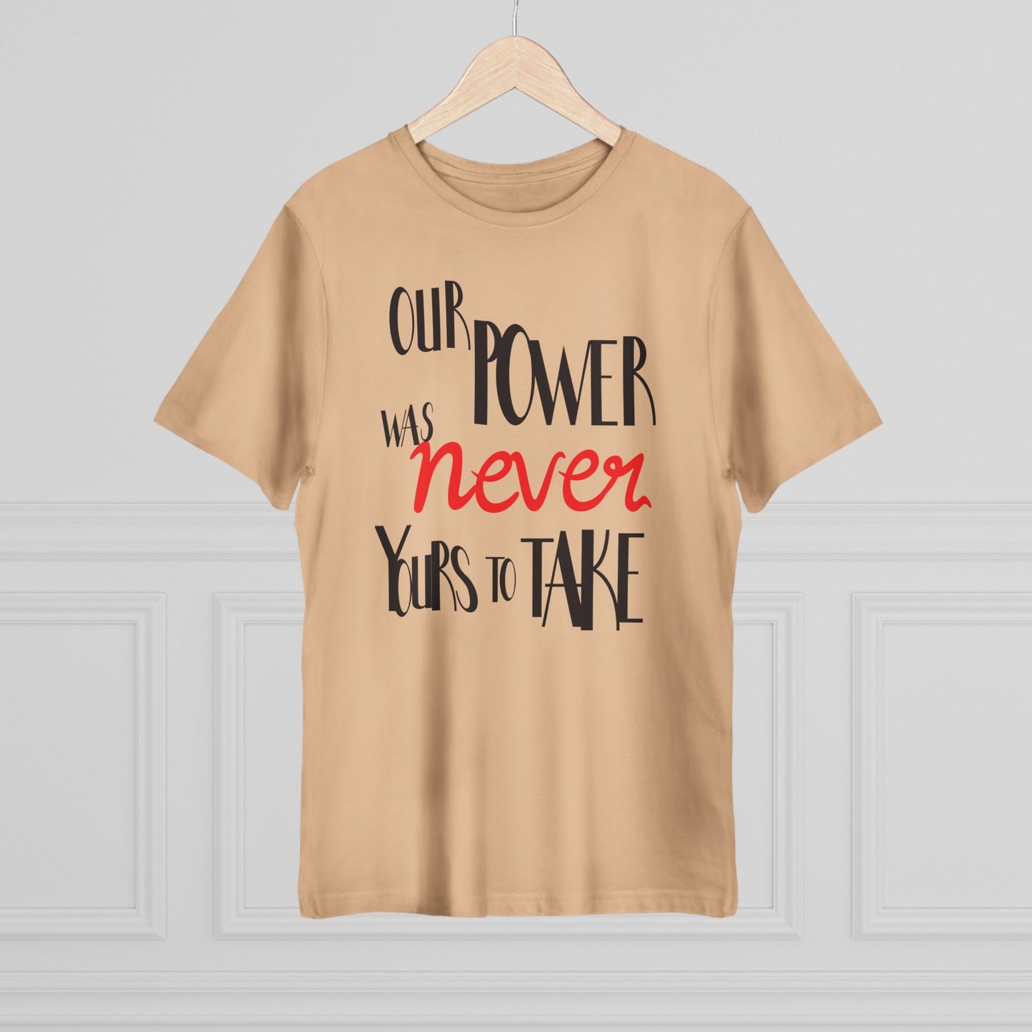 Unisex T-shirt with 'Our Power Was Never Yours to Take' Design