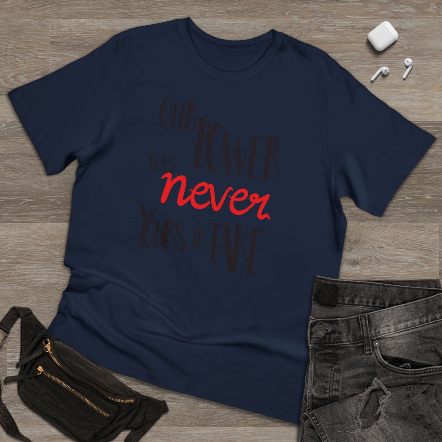 Unisex T-shirt with 'Our Power Was Never Yours to Take' Design