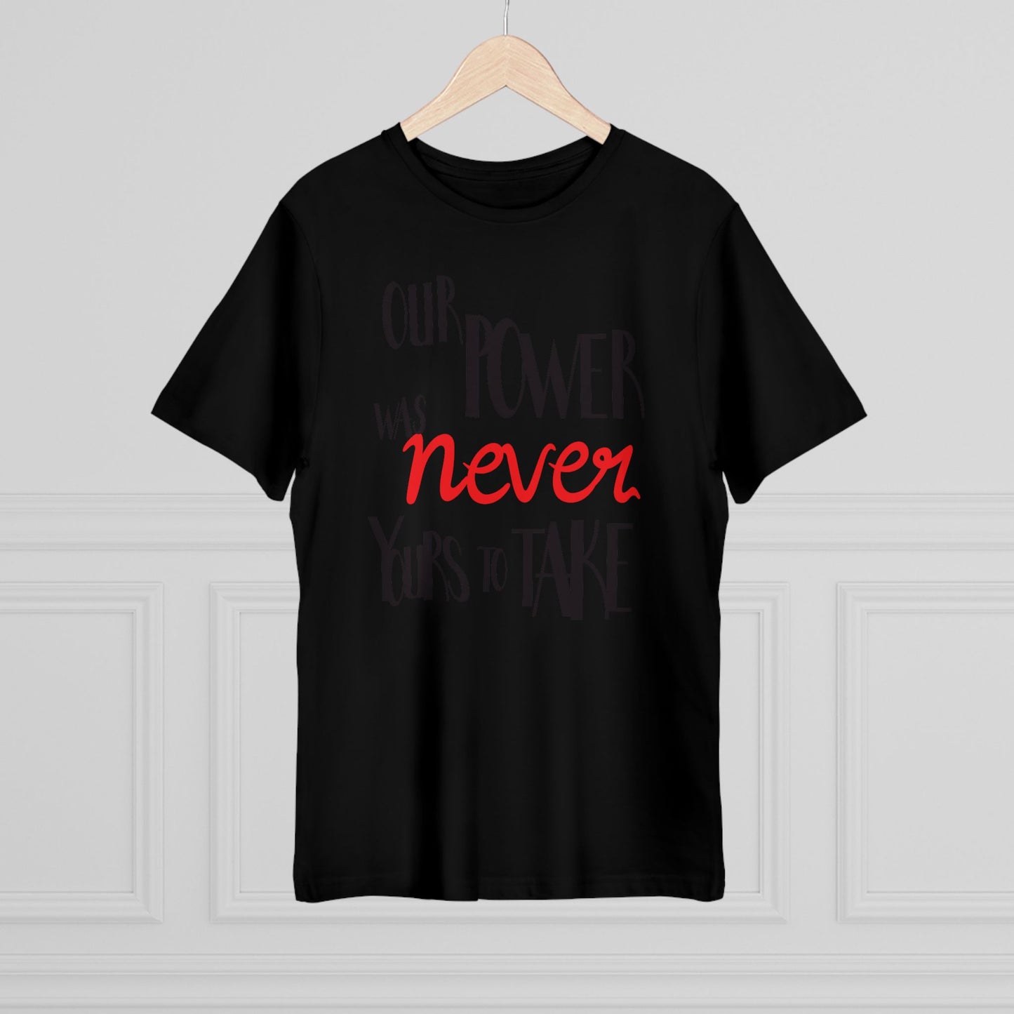 Unisex T-shirt with 'Our Power Was Never Yours to Take' Design