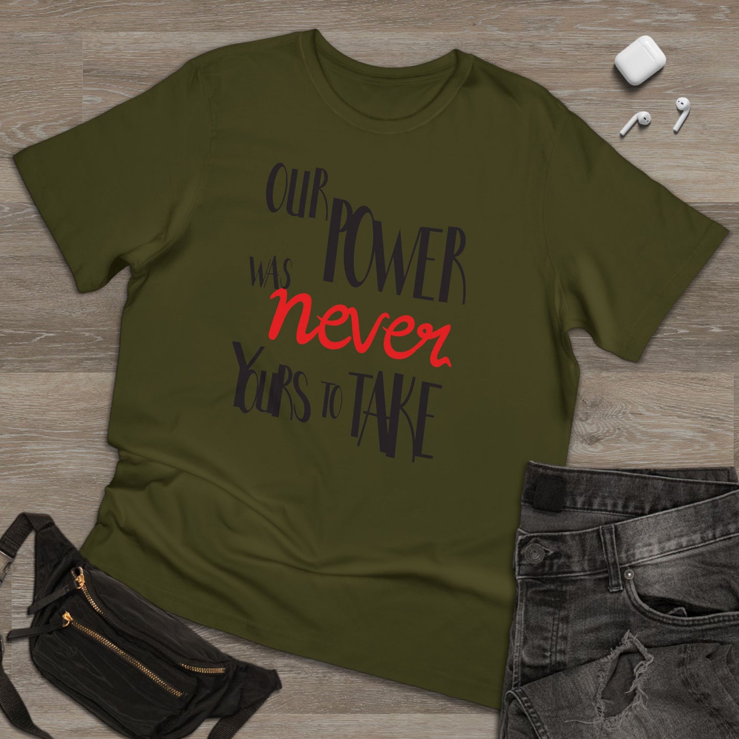 Unisex T-shirt with 'Our Power Was Never Yours to Take' Design