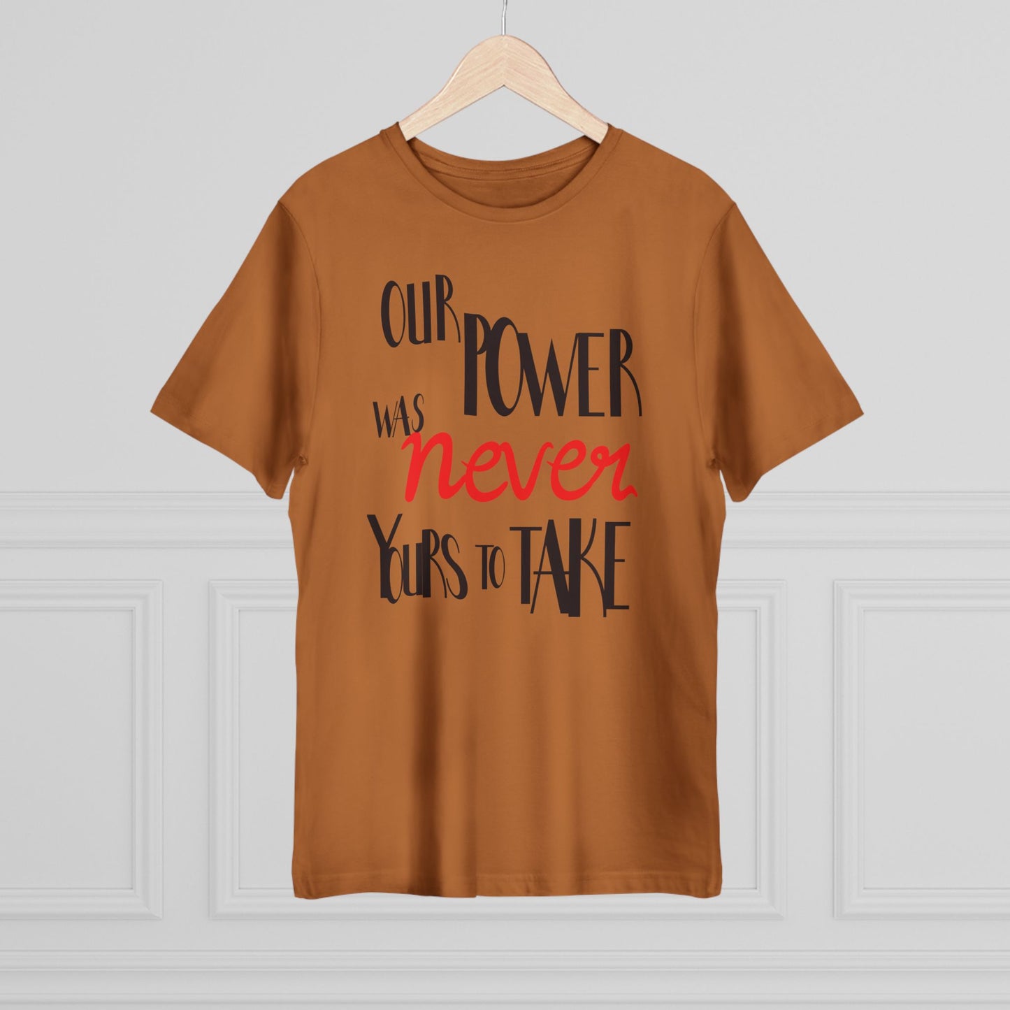 Unisex T-shirt with 'Our Power Was Never Yours to Take' Design